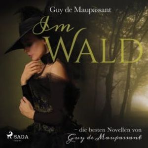 Im Wald (Ungekürzt), Guy de Maupassant