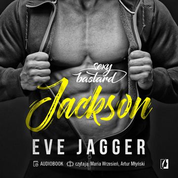 Jackson. Sexy bastard. Tom 4 audiobook, Eve Jagger
