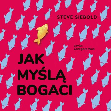 Jak myślą bogaci audiobook, Steve Siebold