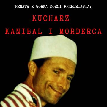 Kucharz - kanibal i morderca audiobook, Renata Kuryłowicz