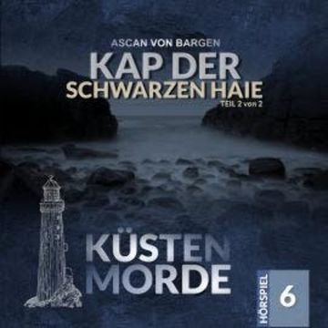 Küstenmorde, Folge 6: Kap der schwarzen Haie Teil 2 (Ungekürzt) audiobook, Ascan von Bargen