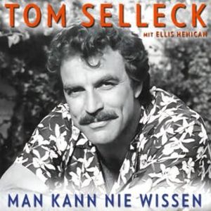 Man kann nie wissen. Tom Selleck – Die Autobiografie, Tom Selleck