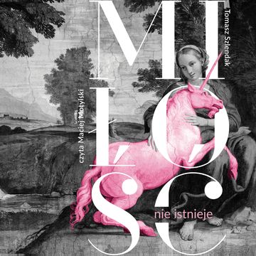 Miłość nie istnieje. Związki, randki i życie solo w XXI wieku audiobook, Tomasz Szlendak