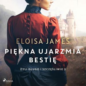 Piękna ujarzmia bestię. Żyli długo i szczęśliwie. Tom 2, Eloisa James