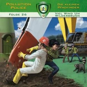 Pollution Police, Folge 26: Viel Wind um Wilderbrunn (ungekürzt) audiobook, Dominik Ahrens, Markus Topf