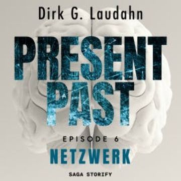 Present Past: Netzwerk (Episode 6) audiobook, Dirk G. Laudahn
