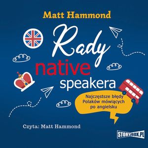 Rady native speakera. Najczęstsze błędy Polaków mówiących po angielsku, Matt Hammond