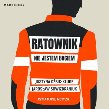 Ratownik. Nie jestem bogiem audiobook, Jarosław Sowizdraniuk, Justyna Dżbik-Kluge