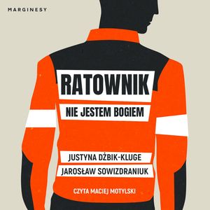 Ratownik. Nie jestem bogiem, Jarosław Sowizdraniuk, Justyna Dżbik-Kluge