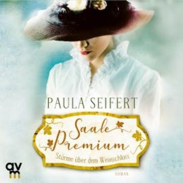 Saale Premium - Stürme über dem Weinschloss audiobook, Paula Seifert
