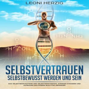 Selbstvertrauen: Selbstbewusst werden und sein, Leoni Herzig