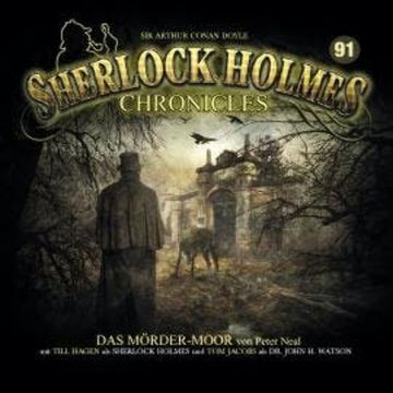 Sherlock Holmes Chronicles, Folge 91: Das Mörder-Moor audiobook, Peter Neal