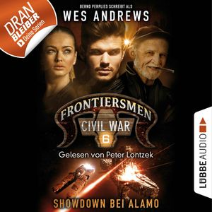 Showdown bei Alamo (Frontiersmen: Civil War, Folge 6), Bernd Perplies, Wes Andrews