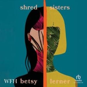 Shred Sisters, Betsy Lerner