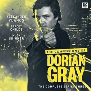 The Confessions of Dorian Gray - The complete series three audiobook, Cavan Scott, David Llewellyn, Gary Russell, James Goss, Roy Gill, Scott Handcock, Xanna Eve Chown