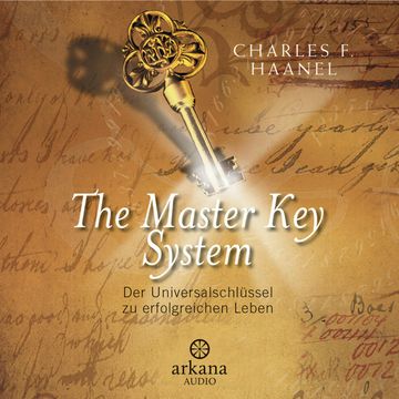 The Master Key System - Der Universalschlüssel zu einem erfolgreichen Leben audiobook, Charles F. Haanel