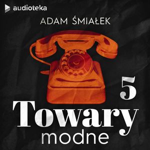 Towary modne. Telefon z tarczą, Adam Śmiałek