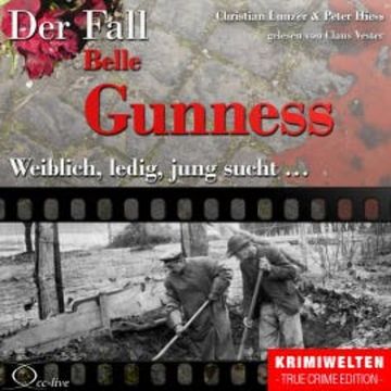 Truecrime - Weiblich, ledig, jung sucht (Der Fall Belle Gunness) audiobook, Peter Hiess