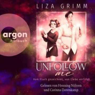 Unfollow me. Vom Fluch gezeichnet, von Liebe verfolgt (Ungekürzte Lesung) audiobook, Liza Grimm