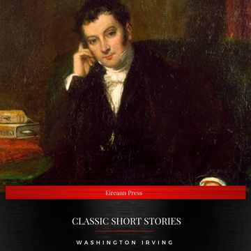 Washington Irving: Classic Short stories audiobook, Washington Irving