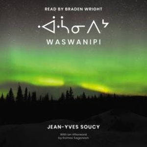 Waswanipi (Unabridged), Soucy Jean-Yves