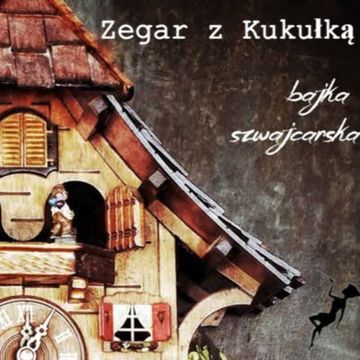 Zegar z kukułką. Bajka szwajcarska audiobook, Małgorzata Cudak