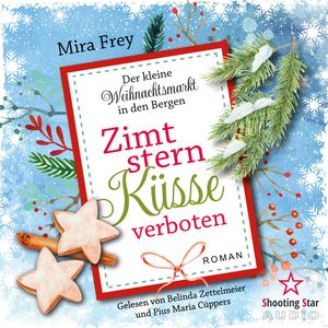 Zimtsternküsse verboten - Der kleine Weihnachtsmarkt in den Bergen, Band 5 (ungekürzt), Heidi Troi, Mira Frey