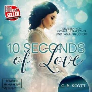 10 seconds of Love (ungekürzt) audiobook, C. R. Scott