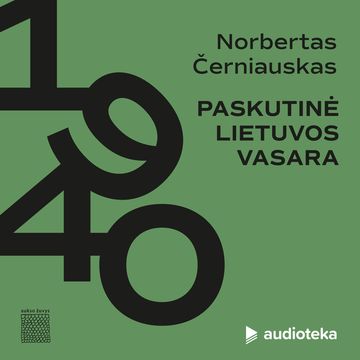1940. PASKUTINĖ LIETUVOS VASARA audiobook, Norbertas Černiauskas