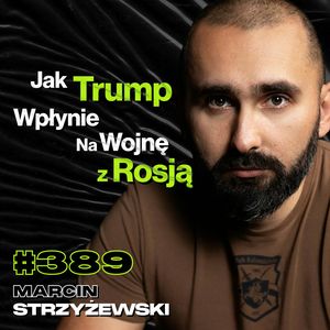 #389 Jak Białoruska Propaganda Wrogo Nastawia Do Polski? Śmierć Putina, Bomby - Marcin Strzyżewski, Przemek Górczyk