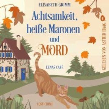 Achtsamkeit, heiße Maronen und Mord - Lenas Café - Cosy Crime, Band 2 (ungekürzt) audiobook, Elisabeth Grimm