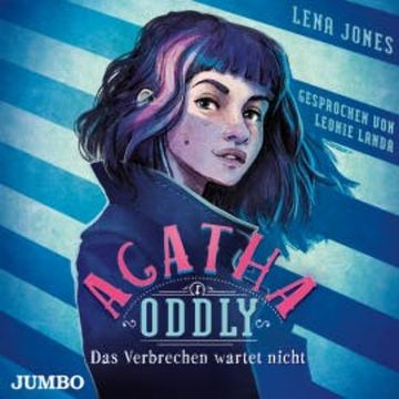 Agatha Oddly. Das Verbrechen wartet nicht. audiobook, Lena Jones