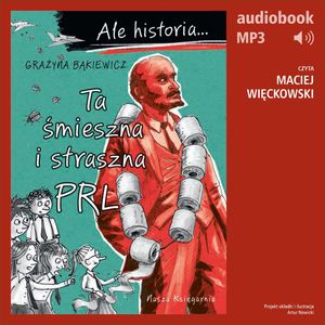 Ale historia... 8 Ta śmieszna i straszna PRL, Grażyna Bąkiewicz