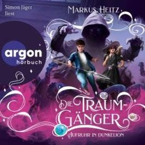 Aufruhr in Dunkelion - Die Traumgänger, Band 3 (Ungekürzt), Markus Heitz