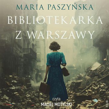 Bibliotekarka z Warszawy audiobook, Maria Paszyńska