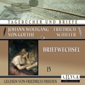 Briefwechsel 15, Johann Wolfgang von Goethe + Friedrich Schiller