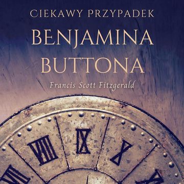 Ciekawy przypadek Benjamina Buttona audiobook, Francis Scott Fitzgerald