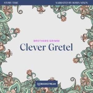 Clever Gretel - Story Time, Episode 6 (Unabridged), Brothers Grimm