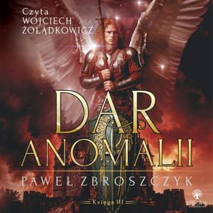 Dar anomalii. Tom 3, Paweł Zbroszczyk