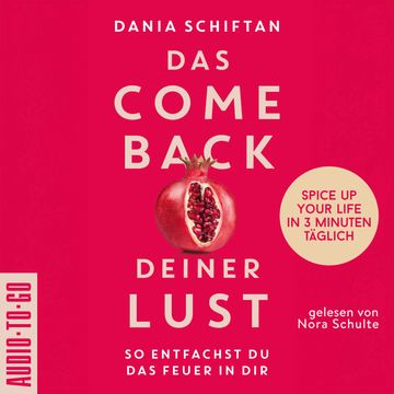 Das Comeback deiner Lust - So entfachst du das Feuer in dir - Spice up Your Life in 3 Minuten täglich (ungekürzt) audiobook, Dania Schiftan