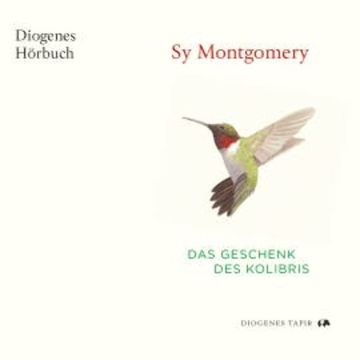 Das Geschenk des Kolibris audiobook, Sy Montgomery