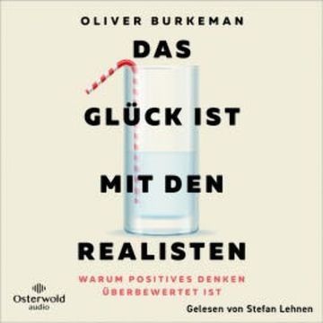 Das Glück ist mit den Realisten audiobook, Oliver Burkeman