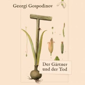 Der Gärtner und der Tod audiobook, Georgi Gospodinov