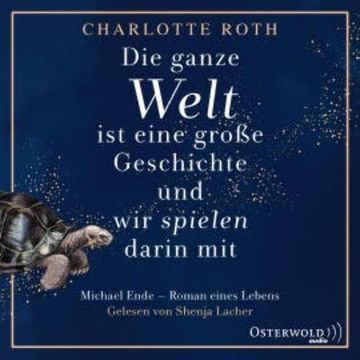 Die ganze Welt ist eine große Geschichte, und wir spielen darin mit audiobook, Charlotte Roth