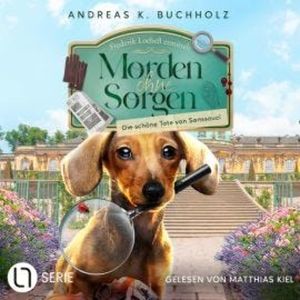 Die schöne Tote von Sanssouci - Morden ohne Sorgen, Teil 1 (Ungekürzt), Andreas K. Buchholz