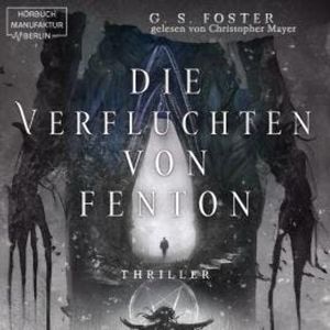 Die Verfluchten von Fenton - Die Fenton-Chroniken, Band 3 (ungekürzt), G. S. Foster