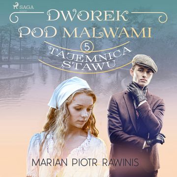 Dworek pod Malwami 5 - Tajemnica stawu audiobook, Marian Piotr Rawinis