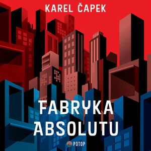 Fabryka Absolutu, Karel Čapek
