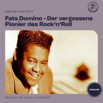Fats Domino - Der vergessene Pionier des Rock'n'Roll (Biografie) audiobook, Anton Ruppert