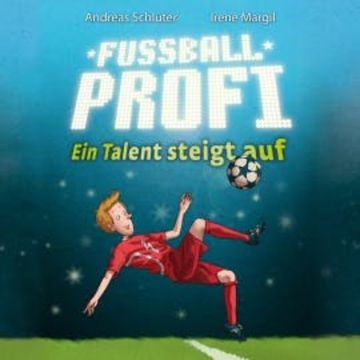 Fußballprofi - Ein Talent steigt auf audiobook, Andreas Schlüter